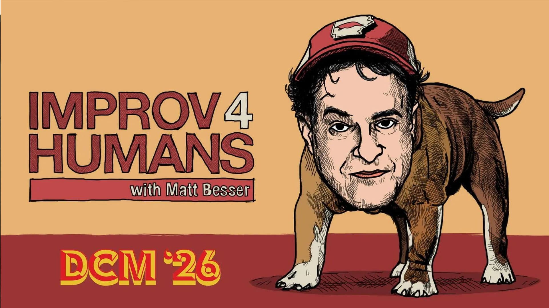 improv4humans with Matt Besser: DCM '26 backdrop